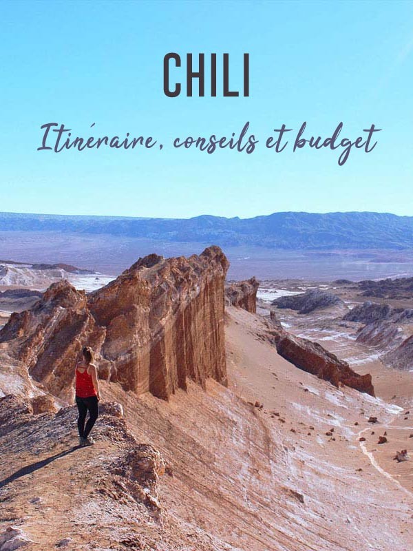 Voyage au Chili : itinéraire, conseils et budget 