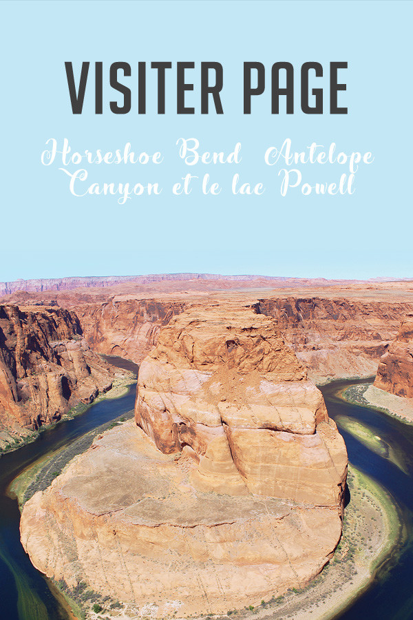 Page et alentours : Horseshoe Bend, Antelope Canyon et le lac Powell 