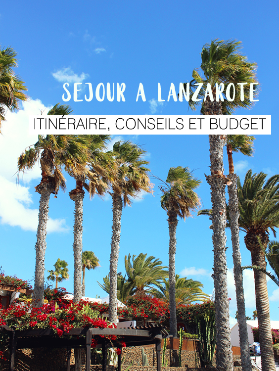 Séjour à Lanzarote : itinéraire, conseils et budget pour 3 jours 